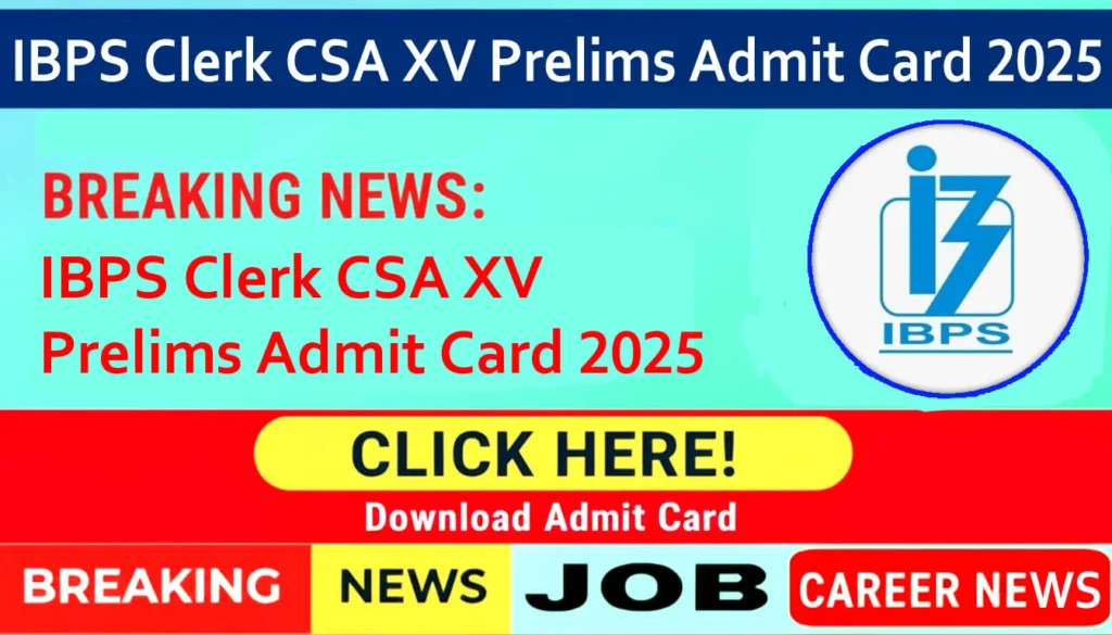 IBPS Clerk CSA XV Pre Admit Card